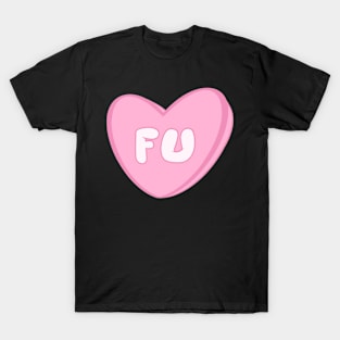 FU CandyHeart T-Shirt